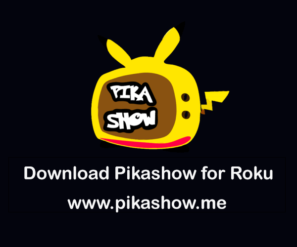 Pikashow for Roku – Download PikaShow Apk on Roku